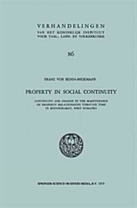 Property in Social Continuity: Continuity and Change in the Maintenance of Property Relationships Through Time in Minangkabau, West Sumatra (Paperback, Softcover Repri)