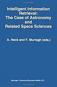 Intelligent Information Retrieval: The Case of Astronomy and Related Space Sciences (Paperback, Softcover Repri)