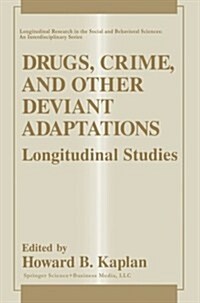 Drugs, Crime, and Other Deviant Adaptations: Longitudinal Studies (Paperback, Softcover Repri)