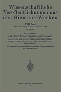 Wissenschaftliche Ver?fentlichungen Aus Den Siemens-Werken: XVII. Band (Paperback, 1938)