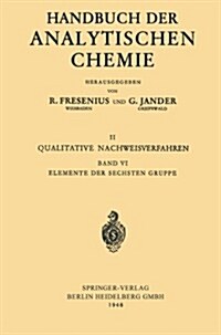 Elemente Der Sechsten Gruppe: Sauerstoff - Schwefel - Selen - Tellur - Chrom - Molybd? - Wolfram - Uran (Paperback, 1948)