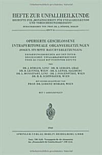 Operierte Geschlossene Intraperitoneale Organverletzungen: Sogen. Stumpfe Bauchverletzungen (Paperback, 1960)