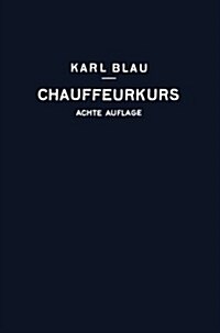 Chauffeurkurs: Leichtverst?dliche Vorbereitung Zur Chauffeurpr?ung (Paperback, 8, 8. Aufl. 1929.)