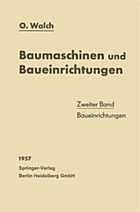 Baumaschinen Und Baueinrichtungen: Zweiter Band: Baueinrichtungen (Paperback, 2, 2. Aufl. 1957.)