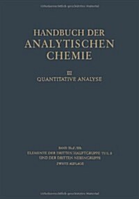 Elemente Der Dritten Hauptgruppe Teil II Und Der Dritten Nebengruppe: Gallium - Indium - Thallium - Scandium Yttrium - Elemente Der Seltenen Erden (La (Paperback, 2, 2. Aufl. 1956.)