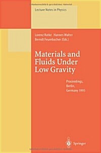 Materials and Fluids Under Low Gravity: Proceedings of the Ixth European Symposium on Gravity-Dependent Phenomena in Physical Sciences Held at Berlin, (Paperback, Softcover Repri)