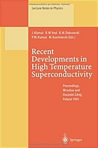 Recent Developments in High Temperature Superconductivity: Proceedings of the 1st Polish-Us Conference Held at Wroclaw and Duszniki Zdr?, Poland, 11- (Paperback, Softcover Repri)