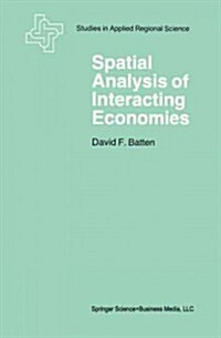 Spatial Analysis of Interacting Economies: The Role of Entropy and Information Theory in Spatial Input-Output Modeling (Paperback, Softcover Repri)