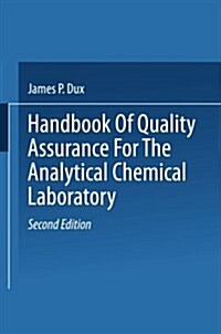 Handbook of Quality Assurance for the Analytical Chemistry Laboratory (Paperback, 2, 1990. Softcover)