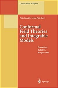 Conformal Field Theories and Integrable Models: Lectures Held at the E?v? Graduate Course, Budapest, Hungary, 13-18 August 1996 (Paperback, Softcover Repri)