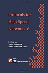 Protocols for High-Speed Networks V: Tc6 Wg6.1/6.4 Fifth International Workshop on Protocols for High-Speed Networks (Pfhsn 96) 28-30 October 1996, S (Paperback, 1997)