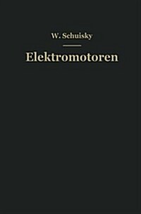 Elektromotoren: Ihre Eigenschaften Und Ihre Verwendung F? Antriebe (Paperback, Softcover Repri)