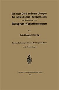 Ein Neues Ger? Und Neue ?ungen Der Schwedischen Heilgymnastik Zur Behandlung Von R?kgrats-Verkr?mungen (Paperback, 1913)