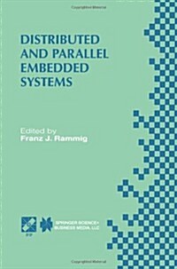 Distributed and Parallel Embedded Systems: Ifip Wg10.3/Wg10.5 International Workshop on Distributed and Parallel Embedded Systems (Dipes98) October 5 (Paperback, Softcover Repri)
