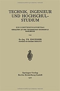 Technik, Ingenieur Und Hochschulstudium: Ein Einf?rungsvortrag Gehalten an Der Technischen Hochschule Karlsruhe (Paperback, 1921)