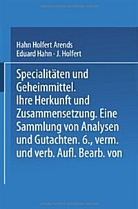 Spezialit?en Und Geheimmittel: Ihre Herkunft Und Zusammensetzung (Paperback, 6, 6. Aufl. 1906)