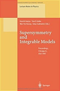 Supersymmetry and Integrable Models: Proceedings of a Workshop Held at Chicago, Il, USA, 12-14 June 1997 (Paperback, Softcover Repri)