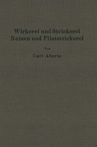 Wirkerei Und Strickerei, Netzen Und Filetstrickerei (Paperback, 1927)