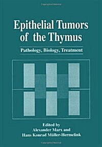 Epithelial Tumors of the Thymus: Pathology, Biology, Treatment (Paperback, Softcover Repri)