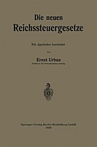 Die Neuen Reichssteuergesetze: F? Apotheker Bearbeitet (Paperback, 1920)