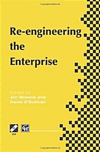 Re-Engineering the Enterprise: Proceedings of the Ifip Tc5/Wg5.7 Working Conference on Re-Engineering the Enterprise, Galway, Ireland, 1995 (Paperback, Softcover Repri)