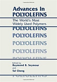 Advances in Polyolefins: The Worlds Most Widely Used Polymers (Paperback, Softcover Repri)