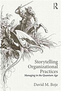 Storytelling Organizational Practices : Managing in the Quantum Age (Paperback)