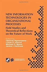 New Information Technologies in Organizational Processes: Field Studies and Theoretical Reflections on the Future of Work (Paperback, Softcover Repri)