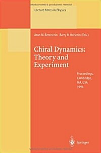 Chiral Dynamics: Theory and Experiment: Proceedings of the Workshop Held at Mit, Cambridge, Ma, USA, 25-29 July 1994 (Paperback, Softcover Repri)