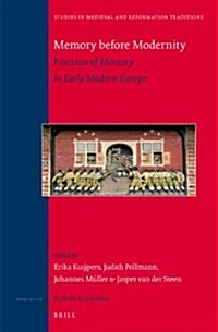 Memory Before Modernity: Practices of Memory in Early Modern Europe (Hardcover)