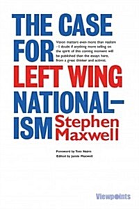 The Case for Left Wing Nationalism (Paperback)