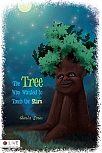 The Tree Who Wanted to Touch the Stars (Paperback)
