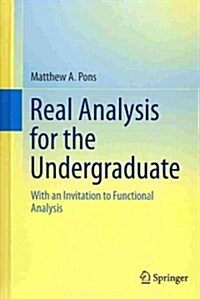 Real Analysis for the Undergraduate: With an Invitation to Functional Analysis (Hardcover, 2014)