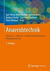 Anaerobtechnik: Abwasser-, Schlamm- Und Reststoffbehandlung, Biogasgewinnung (Hardcover, 3, 3., Neu Bearb.)