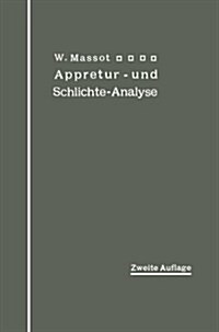 Anleitung Zur Qualitativen Appretur- Und Schlichte-Analyse (Paperback, 2, 2. Aufl. 1911.)