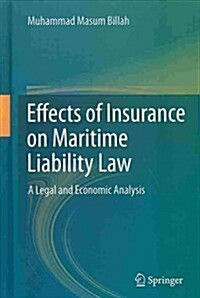 Effects of Insurance on Maritime Liability Law: A Legal and Economic Analysis (Hardcover, 2014)