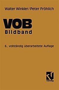 Vob Verdingungsordnung F? Bauleistungen: Bildband Abrechnung Von Bauleistungen (Paperback, 6, 6. Aufl. 1997.)