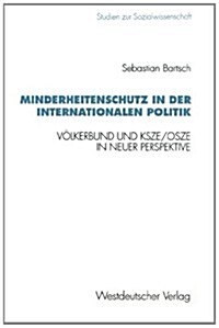 Minderheitenschutz in Der Internationalen Politik: V?kerbund Und Ksze/Osze in Neuer Perspektive (Paperback, 1995)