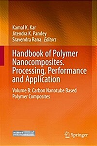 Handbook of Polymer Nanocomposites. Processing, Performance and Application: Volume B: Carbon Nanotube Based Polymer Composites (Hardcover, 2015)