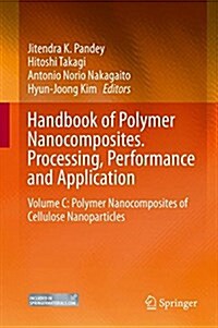 Handbook of Polymer Nanocomposites. Processing, Performance and Application: Volume C: Polymer Nanocomposites of Cellulose Nanoparticles (Hardcover, 2015)