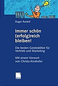 Immer Sch? (Erfolg)Reich Bleiben!: Die Besten Geistesblitze F? Vertrieb Und Marketing (Paperback, 2006)