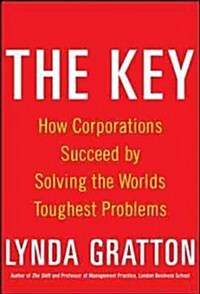 The Key: How Corporations Succeed by Solving the Worlds Toughest Problems (Hardcover)