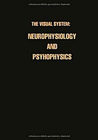 Neurophysiologie Und Psychophysik Des Visuellen Systems / The Visual System: Neurophysiology and Psychophysics: Symposion Freiburg/Br., 28.8.-3.9.1960 (Paperback, Softcover Repri)