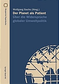 Der Planet ALS Patient: ?er Die Widerspr?he Globaler Umweltpolitik (Paperback)