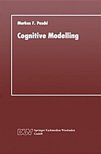 Cognitive Modelling : Ein Beitrag Zur Cognitive Science Aus Der Perspektive Des Konstruktivismus Und Des Konnektionismus (Paperback)