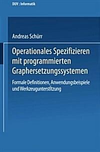 Operationales Spezifizieren Mit Programmierten Graphersetzungssystemen : Formale Definitionen, Anwendungsbeispiele Und Werkzeugunterstutzung Herausgeg (Paperback, 1991 ed.)