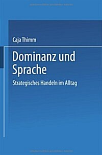 Dominanz Und Sprache : Strategisches Handeln Im Alltag (Paperback)