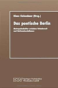 Das Poetische Berlin : Metropolenkultur Zwischen Grunderzeit Und Nationalsozialismus (Paperback, 1992 ed.)