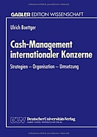 Cash-Management Internationaler Konzerne : Strategien - Organisation - Umsetzung (Paperback)