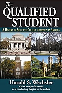 The Qualified Student: A History of Selective College Admission in America (Paperback, Revised)